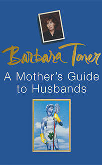 A Mother's Guide To Life.  Non-fiction by  Barbara Toner