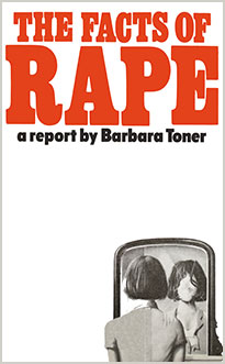 The Facts of Rape.  A report by  Barbara Toner